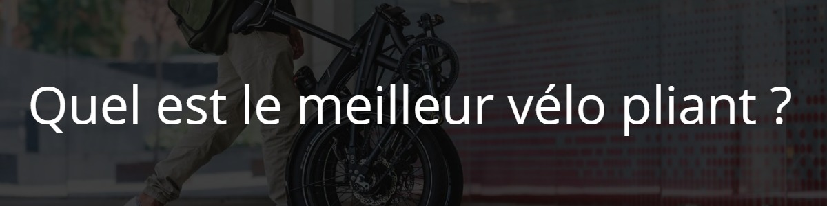 Quel est le meilleur velo pliant